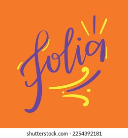 Folia. revelry in brazilian portuguese. Modern hand Lettering. vector.
