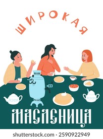 Folk holiday Maslenitsa with samovar and pancakes. Banner with tea party and Maslenitsa inscription. On the table are treats for tea. Women chatting over dessert. Flat illustration