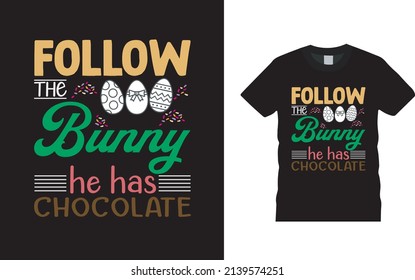 Follow The Bunny He Has Chocolate T shirt Design, vector illustration, graphic template, print on demand, typography, vintage, easter tee, retro style, element, apparel, easter day t shirt design