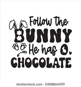 follow the bunny he has chocolate background inspirational positive quotes, motivational, typography, lettering design