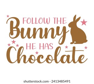 Follow the bunny he has chocolate T-shirt, Happy Easter Shirts, Hunting Squad, Easter Quotes, Easter for Kids, March Shirt, Welcome Spring, Cut File For Cricut And Silhouette