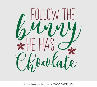 Follow The Bunny He Has Chocolate, Happy Spring Eps design, Spring Eps Cut File, Hoppy t shirt, Bunny and spring Eps, Egg for Kids, Cut File Cricut