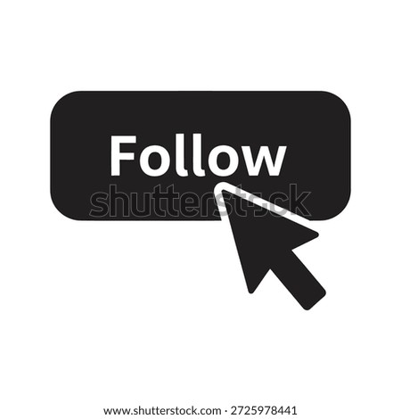 Follow button with cursor icon for social media action and subscribe click a symbol for internet engagement and user interaction web marketing