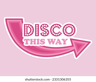 Follow the Disco retro sticker. Pointer arrow with the inscription Disco this way. Pink color, groovy style