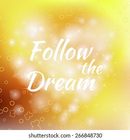 Follow the Dream lettering on unfocused colorful background. Vector illustration