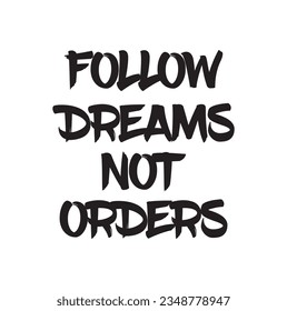 Follow dreams not order hand lettering.