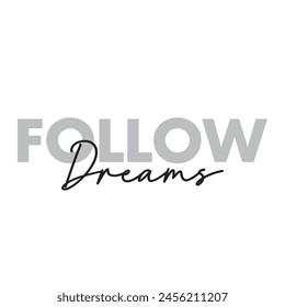 follow dreams text on white background.