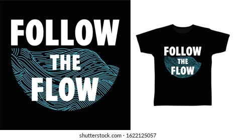 Follow the flow typography design vector illustration ready for print on tee, poster and other uses.