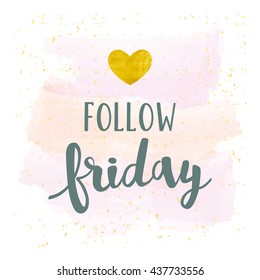 Follow Friday lettering. Vector brush strokes background with gold foil heart
