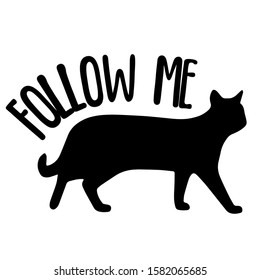 follow me, black and white vector graphics, English phrases,phrase illustrations of Cat claw design T-shirts and print lettering. Black cat