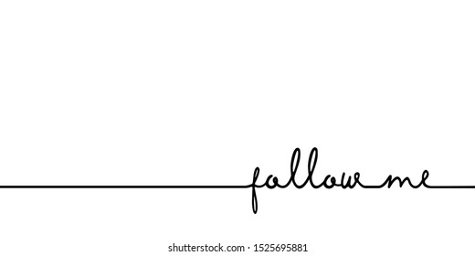 Follow me    continuous one black line and word  Minimalistic drawing phrase illustration