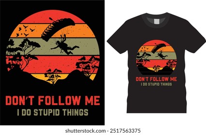 Folgen Sie mir nicht ich dumme Dinge tun, Retro vintage Skydiving Sunset Flugzeug Skydive Fallschirm springen T-Shirt Design..skydrive Liebhaber besten T-Shirts Deasing bereit für Benner, Poster, pod jeder Druck, Element

