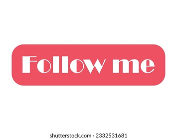 Follow me graphic concept symbol, speech button web label, vector illustration .