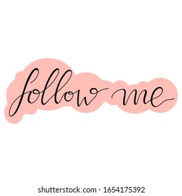 Follow me hand drawn lettering text on pink background. Vector illustration. Modern motivational calligraphy Follow us for social network, typography poster and postcard or t-shirt print. Inscription 