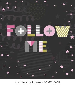 Follow me hand drawn quote. Hipster greeting card. Vector illustration