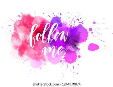 Follow me  - handwritten modern calligraphy text. On pink watercolor splash background.