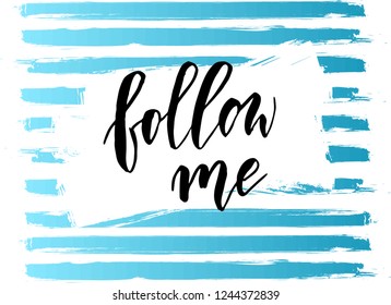 Follow me - handwritten modern calligraphy lettering text on grunge lines background