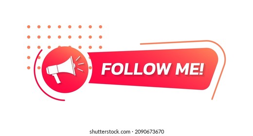 Follow me icon, label or banner with megaphone. Modern social media sign. Vector illustration.