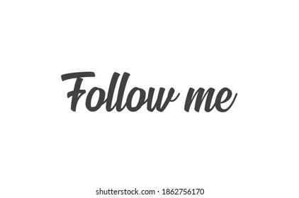 Follow me lettering text design. Calligraphic style font message.