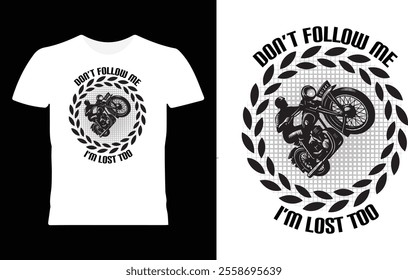 Don’t Follow Me, I’m Lost Too t shirt desing template  