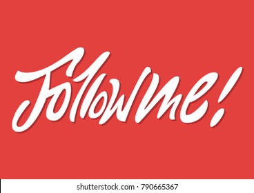 Follow me. Premium handmade vector lettering and calligraphy phrase. Vector illustration.