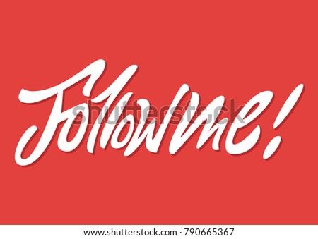 Follow me. Premium handmade vector lettering and calligraphy phrase. Vector illustration.