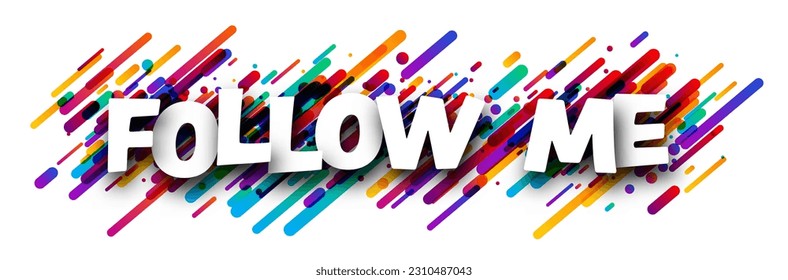 Follow me sign over colorful brush strokes background. Design element. Vector illustration.