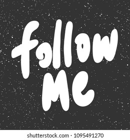 Follow me. Sticker for social media content. Vector hand drawn illustration design. Bubble pop art comic style poster, t shirt print, post card, video blog cover