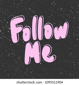 Follow me. Sticker for social media content. Vector hand drawn illustration design. Bubble pop art comic style poster, t shirt print, post card, video blog cover