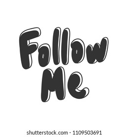 Follow me. Sticker for social media content. Vector hand drawn illustration design. Bubble pop art comic style poster, t shirt print, post card, video blog cover