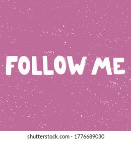 Follow me. Sticker for social media content. Vector hand drawn illustration design. 