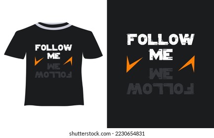 Follow me t shirt design template.