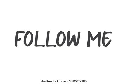 Follow me text design. Modern lettering calligraphy. Isolated vector on white background.