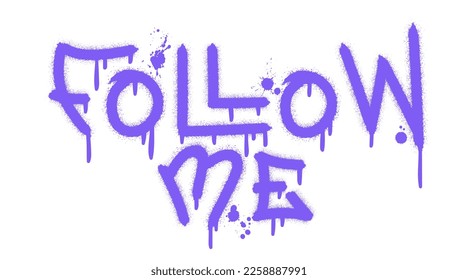 Follow me text with splash effect and drops. Urban street graffiti style. Print for banner, announcement, poster. Vector illustration is on white background