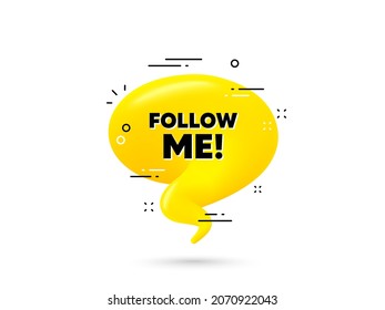 Follow me text. Yellow 3d chat bubble. Special offer sign. Super offer symbol. Follow me minimal talk balloon. 3d dialogue bubble with message. Vector