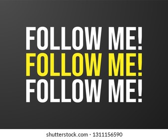 Follow Me! typography black background for T-shirt and apparel graphics, poster, print, postcard