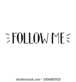 Follow Me. Vector Hand Drawn Lettering Illustration For Social Media On White Background.