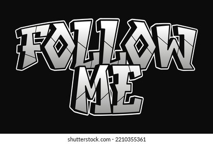 Follow me word graffiti style letters.Vector hand drawn doodle cartoon logo illustration. Funny cool follow me letters, fashion, graffiti style print for t-shirt, poster 