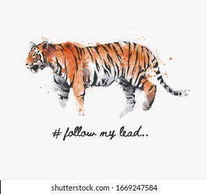 follow my lead slogan with tiger watercolor style illustration