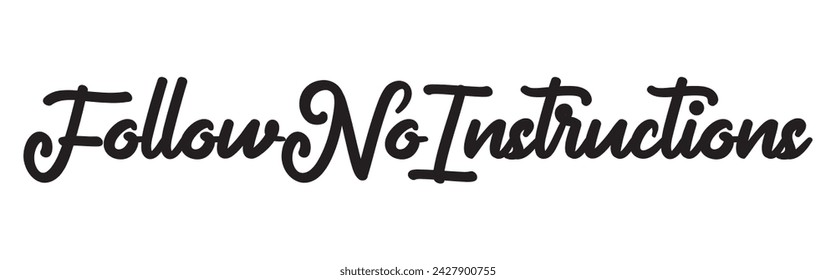 follow no instructions text on white background.