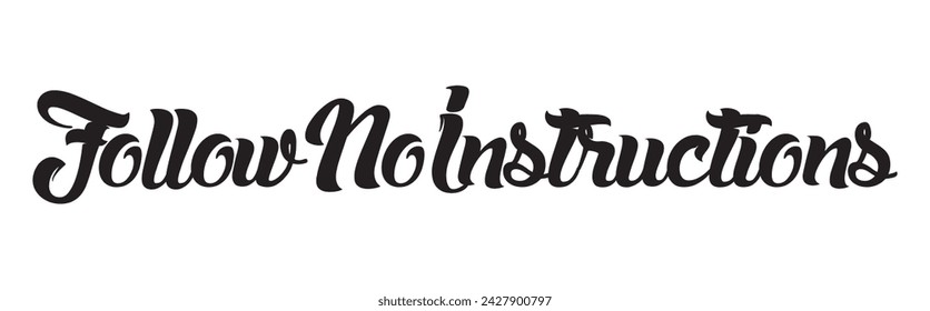 follow no instructions text on white background.