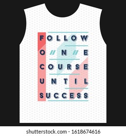 follow one course until success illustration vector graphic typography good for print t shirt