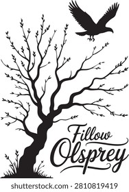 Follow Osprey Typography with Flying Osprey Bird, Leafless Tree Silhouette and Nature Wildlife Vector Illustration Isolated on White Background