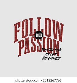 Follow, passion, abstract typography motivational quotes design slogan. Vector illustration graphics print t shirt, apparel, background, poster, banner, postcard or social media content.