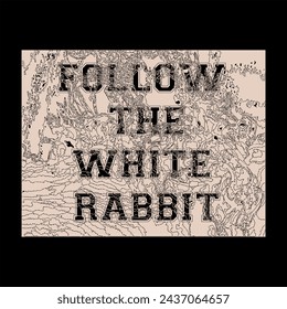 Follow The Rabbit- graphic print , Abstract fashion drawing and creative design for t-shirts, mugs, graphic tee, sweatshirt, cases, etc. Illustration in modern style for clothes.