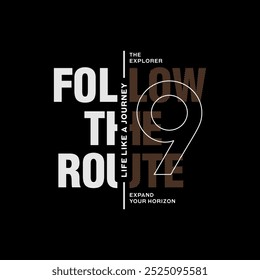Follow route, expand horizon, abstract typography modern design slogan. Vector illustration graphics for print t shirt, apparel, background, poster, banner, postcard and or social media 