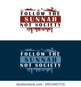 Follow the Sunnah, Not Society design for T-shirts, Hoodies. Inspire positive change by prioritizing the teachings of Sunnah over societal norms. Powerful statement that blends faith and individuality