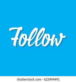 follow, text design. Vector calligraphy. Typography poster. Usable as background.