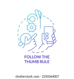 Follow thumb rule blue gradient concept icon. Screen accessible area. Mobile website development abstract idea thin line illustration. Isolated outline drawing. Myriad Pro-Bold font used