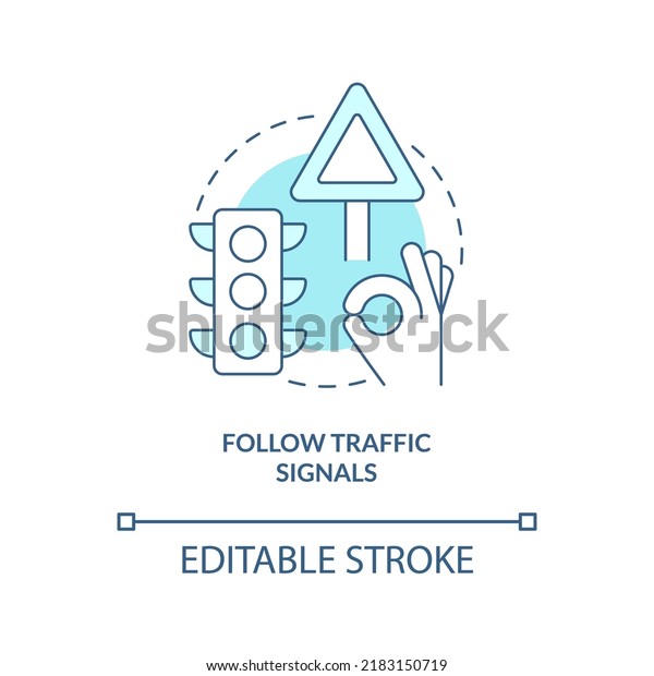 Follow\
traffic signals turquoise concept icon. Common driving safety rule\
abstract idea thin line illustration. Isolated outline drawing.\
Editable stroke. Arial, Myriad Pro-Bold fonts\
used